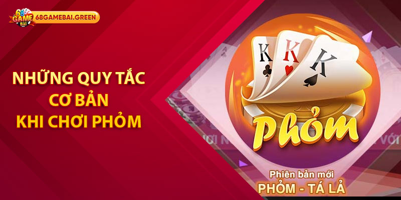 Phỏm – Quy Tắc Chơi, Hướng Dẫn Cách Thức Và Các Thông Tin Quan Trọng 2 Những quy tắc cơ bản khi chơi Phỏm