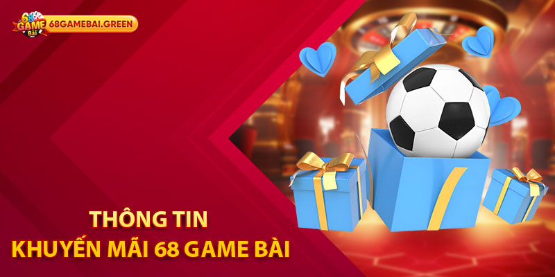 Thông tin khuyến mãi 68 Game Bài